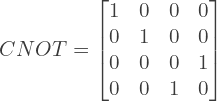 \[CNOT = \begin{bmatrix}1 & 0 & 0 & 0 \\0 & 1 & 0 & 0 \\0 & 0 & 0 & 1 \\0 & 0 & 1 & 0\end{bmatrix}\]